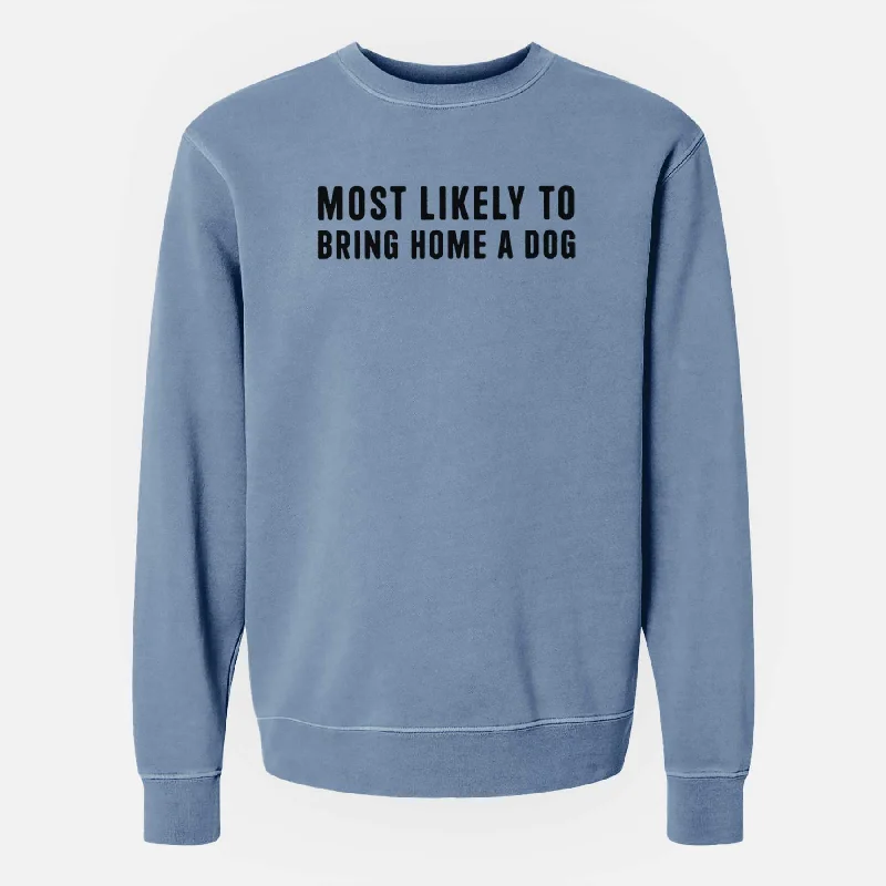 comfy workout wear hoodieMost Likely To Bring Home a Dog Text Only - Unisex Pigment Dyed Crew Sweatshirt